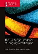 The Routledge Handbook of Language and Religion by Stephen Pihlaja, Helen Ringrow