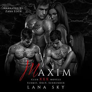 Maxim: The Complete Trilogy: Submit, Obey, & Surrender by Lana Sky