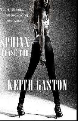 Sphinx: Tease Too by Keith Gaston