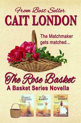 The Rose Basket: Novella by Cait London