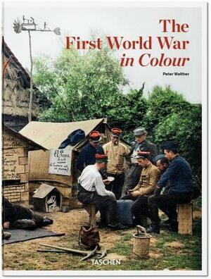 The First World War in Colour by Peter Walther