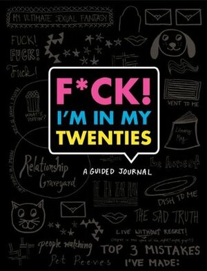 F*ck I'm in My Twenties: A Guided Journal by Emma Koenig