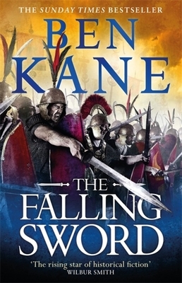 The Falling Sword by Ben Kane