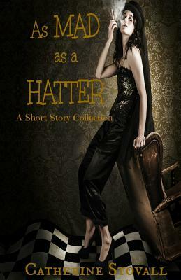 As Mad as a Hatter by Catherine Stovall