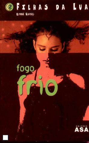 Fogo Frio by Lynne Ewing