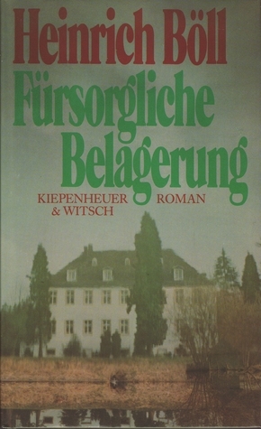 Fürsorgliche Belagerung by Heinrich Böll