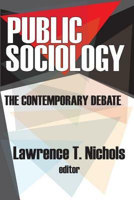 Public Sociology: The Contemporary Debate by Lawrence T. Nichols