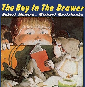 The Boy in the Drawer by Robert Munsch