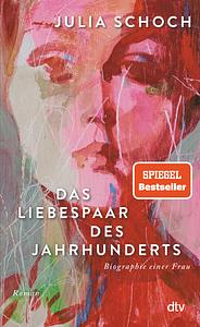 Das Liebespaar des Jahrhunderts by Julia Schoch