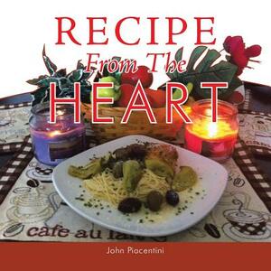 Recipe from the Heart by John Piacentini