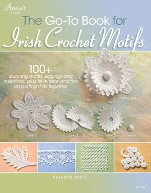 The Go-To Book for Irish Crochet Motifs by Kathryn White