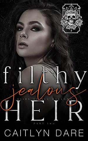 Filthy Jealous Heir: Part Two by Caitlyn Dare