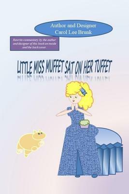 Little Miss Muffet Sat On Her Tuffet: Little Miss Muffet Sat On Her Tuffet by Carol Lee Brunk