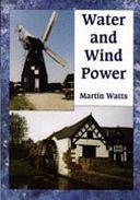 Water and Wind Power by Martin Watts