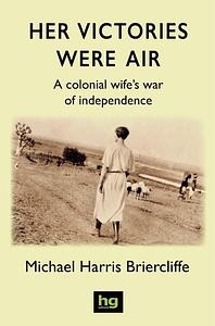 Her Victories Were Air by Michael Harris Briercliffe