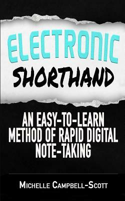 Electronic Shorthand: An easy-to-learn method of rapid digital note-taking by Michelle Campbell-Scott