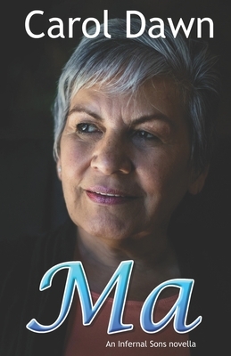 Ma: An Infernal Sons Novella by Carol Dawn