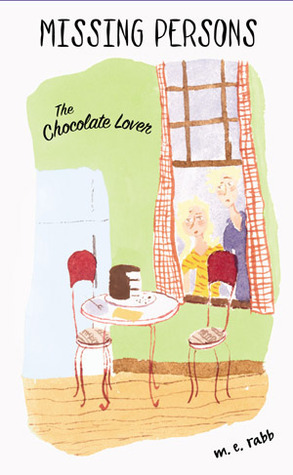 The Chocolate Lover by Margo Rabb, M.E. Rabb