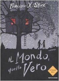 Il mondo, quello vero by Francisco X. Stork