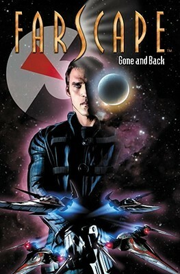 Farscape Vol. 3:Gone and Back by Tommy Patterson, Keith R.A. DeCandido, Rockne S. O'Bannon