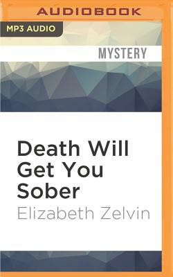 Death Will Get You Sober by Elizabeth Zelvin