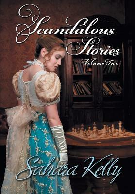 Scandalous Stories Volume Two by Sahara Kelly
