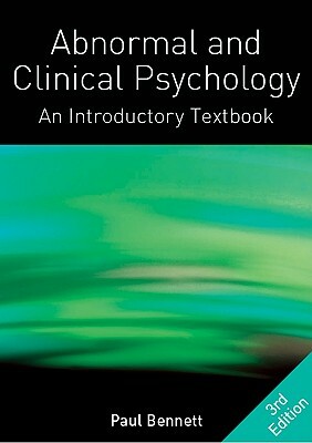 Abnormal and Clinical Psychology: An Introductory Textbook by Bennett Paul, Paul Bennett