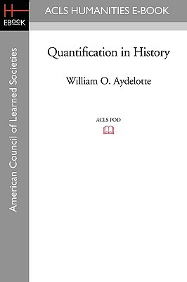 Quantification in History by William O. Aydelotte