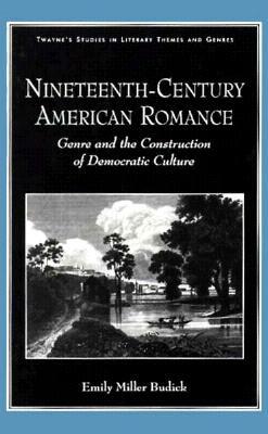 Studies in Literary Themes and Genres Series: Nineteenth-Century American Romance by Emily Miller Budick, E. Miller Budick