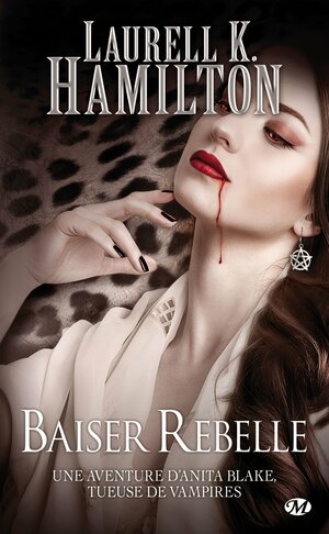 Baiser Rebelle by Laurell K. Hamilton