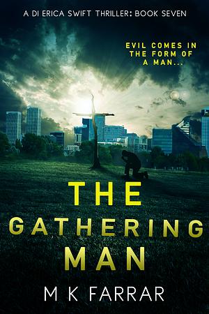 The Gathering Man by M.K. Farrar