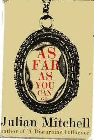 As Far as You Can Go by Julian Mitchell