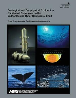 Geological and Geophysical Exploration for Mineral Resources on the Gulf of Mexico Outer Continental Shelf by U. S. Department of the Interior