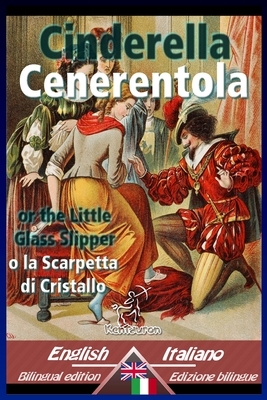 Cinderella - Cenerentola: Bilingual parallel text - Bilingue con testo a fronte: English-Italian / Inglese-Italiano by 