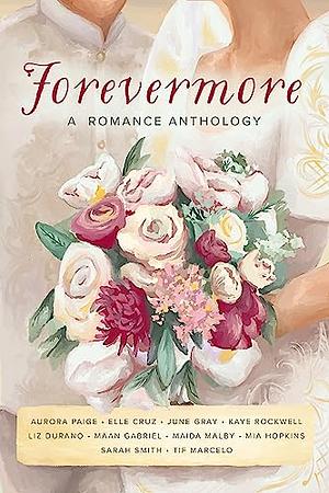 Forevermore: A Romance Anthology by Maida Malby