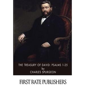 The Treasury of David: Psalms 1-25 by Charles Spurgeon