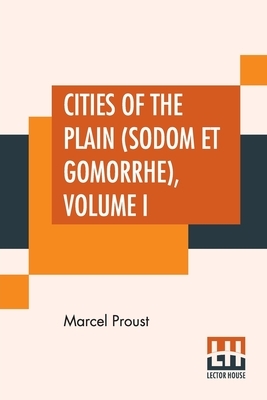 Cities Of The Plain (Sodom Et Gomorrhe), Volume I by Marcel Proust