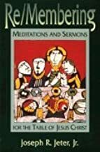 Re/Membering: Meditations and Sermons for the Table of Jesus Christ by Joseph R. Jeter Jr.