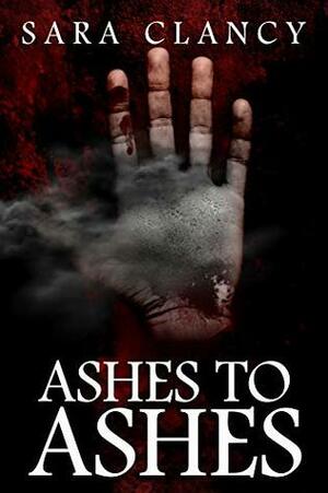 Ashes to Ashes by Sara Clancy, Ron Ripley