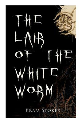 The Lair of the White Worm by Bram Stoker