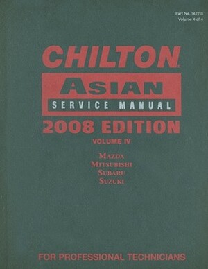 Chilton Asian Service Manual, Volume IV: Mazda, Mitsubishi, Subaru, Suzuki by Chilton