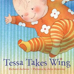 Tessa Takes Wing by Richard Jackson
