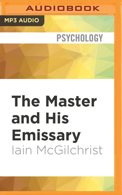 The Master and His Emissary by Iain McGilchrist