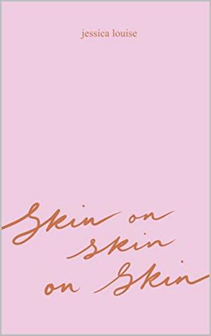 skin on skin on skin by Jessica Louise