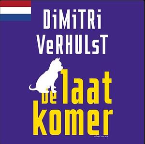 De laatkomer by Dimitri Verhulst