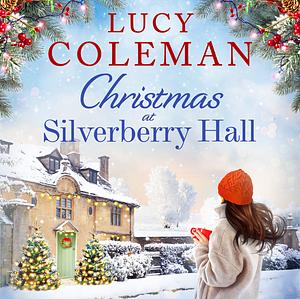 Christmas at Silverberry Hall by Lucy Coleman