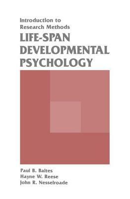 Life-Span Developmental Psychology: Introduction to Research Methods by Paul B. Baltes, Hayne W. Reese, John R. Nesselroade