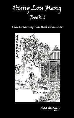 Hung Lou Meng, Book I Or, the Dream of the Red Chamber, a Chinese Novel in Two Books by Cao Xueqin