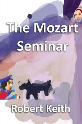 The Mozart Seminar by Robert Keith, Keith Dobbs, Robert Niblett