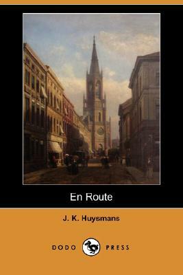 En Route (Dodo Press) by Joris-Karl Huysmans, Joris-Karl Huysmans